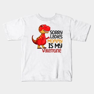 Kids Sorry Girls Mommy Is My Valentine Dino Kids T-Shirt